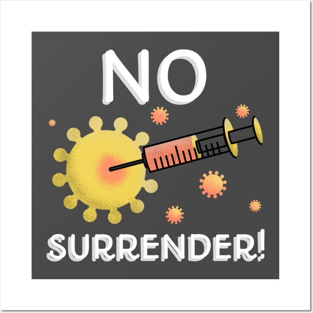 Fight Coronavirus and Covid 19 - No Retreat, No Surrender! Wall Art by DesignLife21